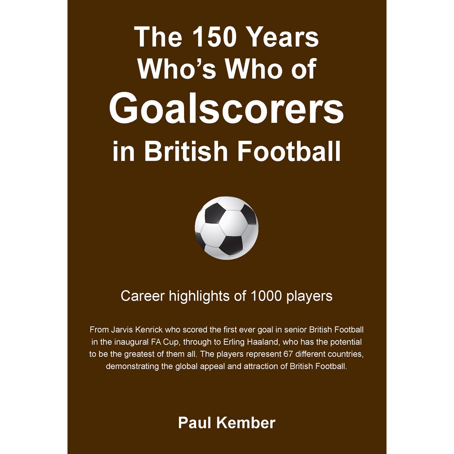 The 150 Years Who's Who of Goalscorers in British Football