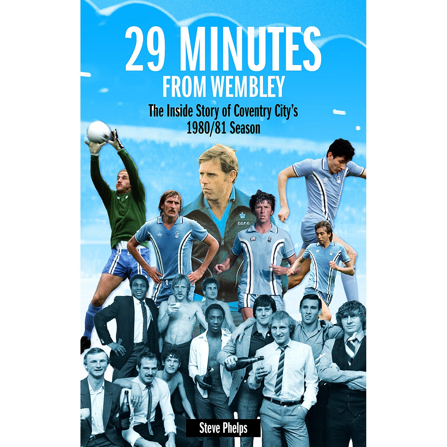 29 Minutes from Wembley – The Inside Story of Coventry City's 1980/81 Season