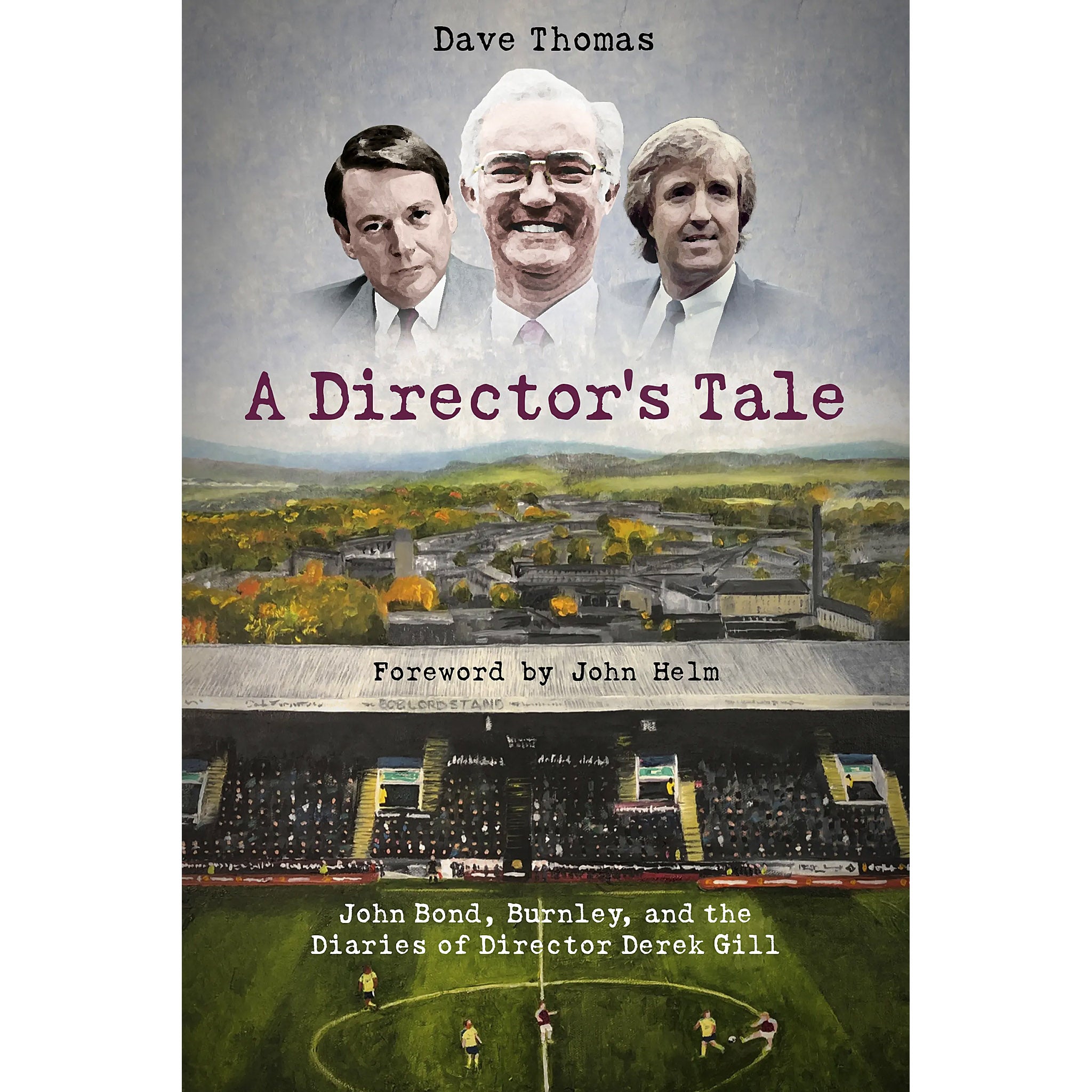 A Director's Tale – John Bond, Burnley and the Diaries of Director Derek Gill