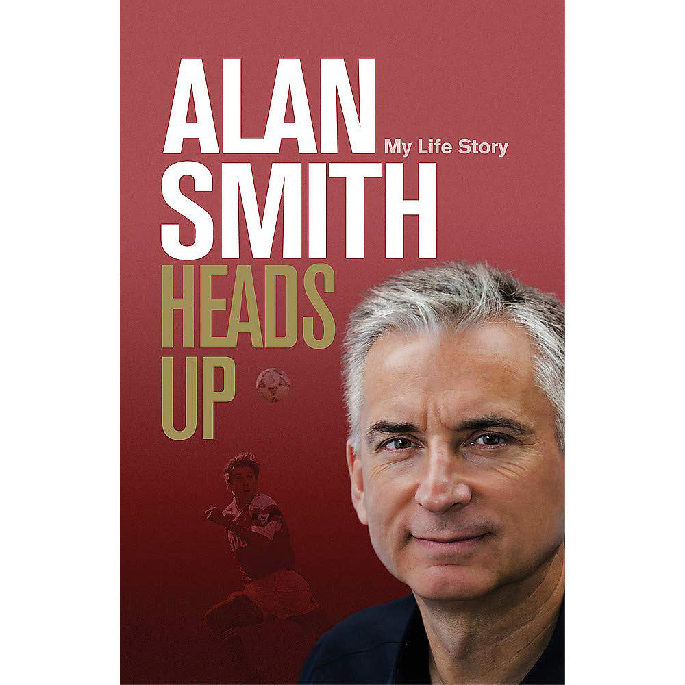 Alan Smith – Heads Up – My Life Story