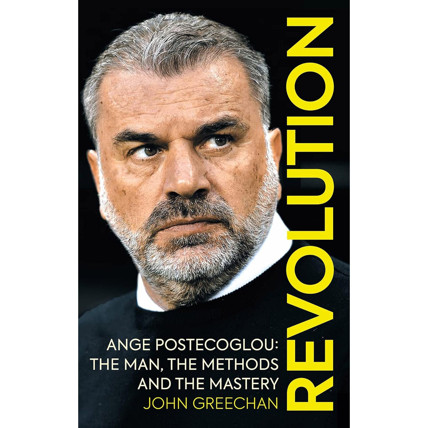 Revolution – Ange Postecoglou – The man, the methods and the mastery