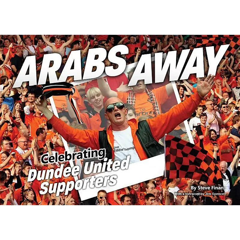 Arabs Away – Celebrating Dundee United Supporters