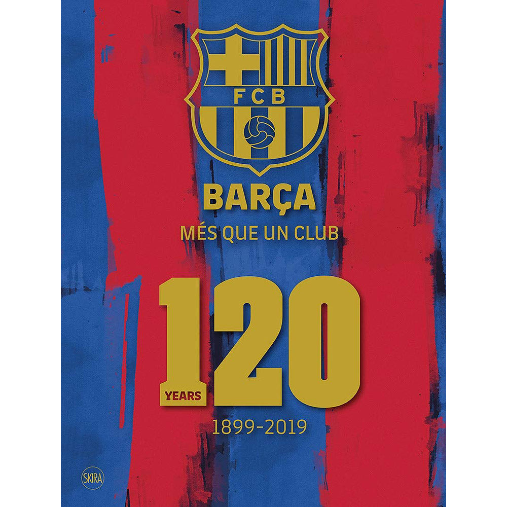 Barca – mes que un club – 120 Years 1899-2019 – English edition