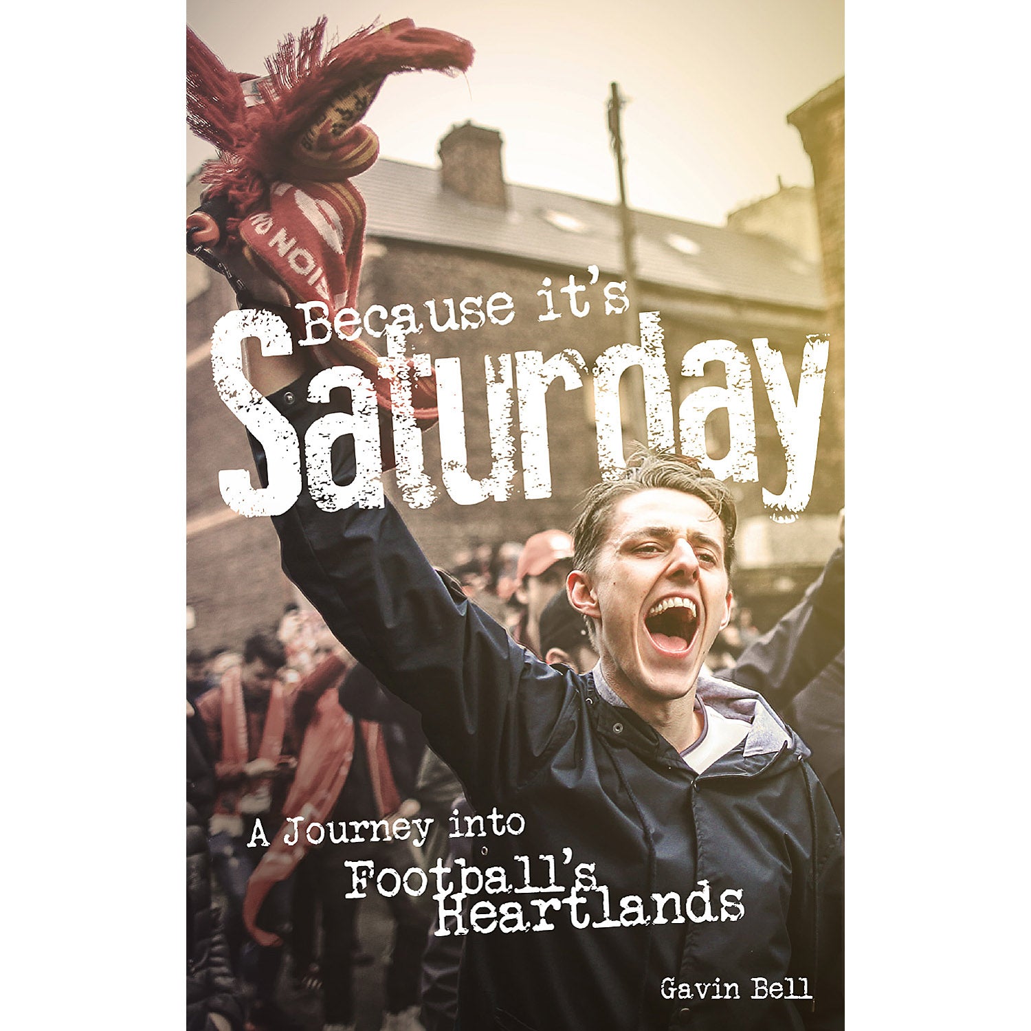 Because it's Saturday – A Journey into Football's Heartlands