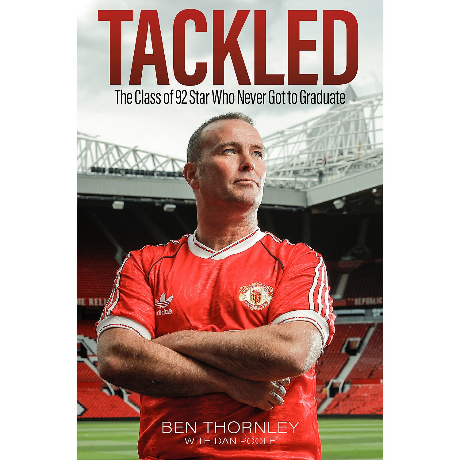 Tackled – Ben Thornley – The Class of 92 Star Who Never Got to Graduate