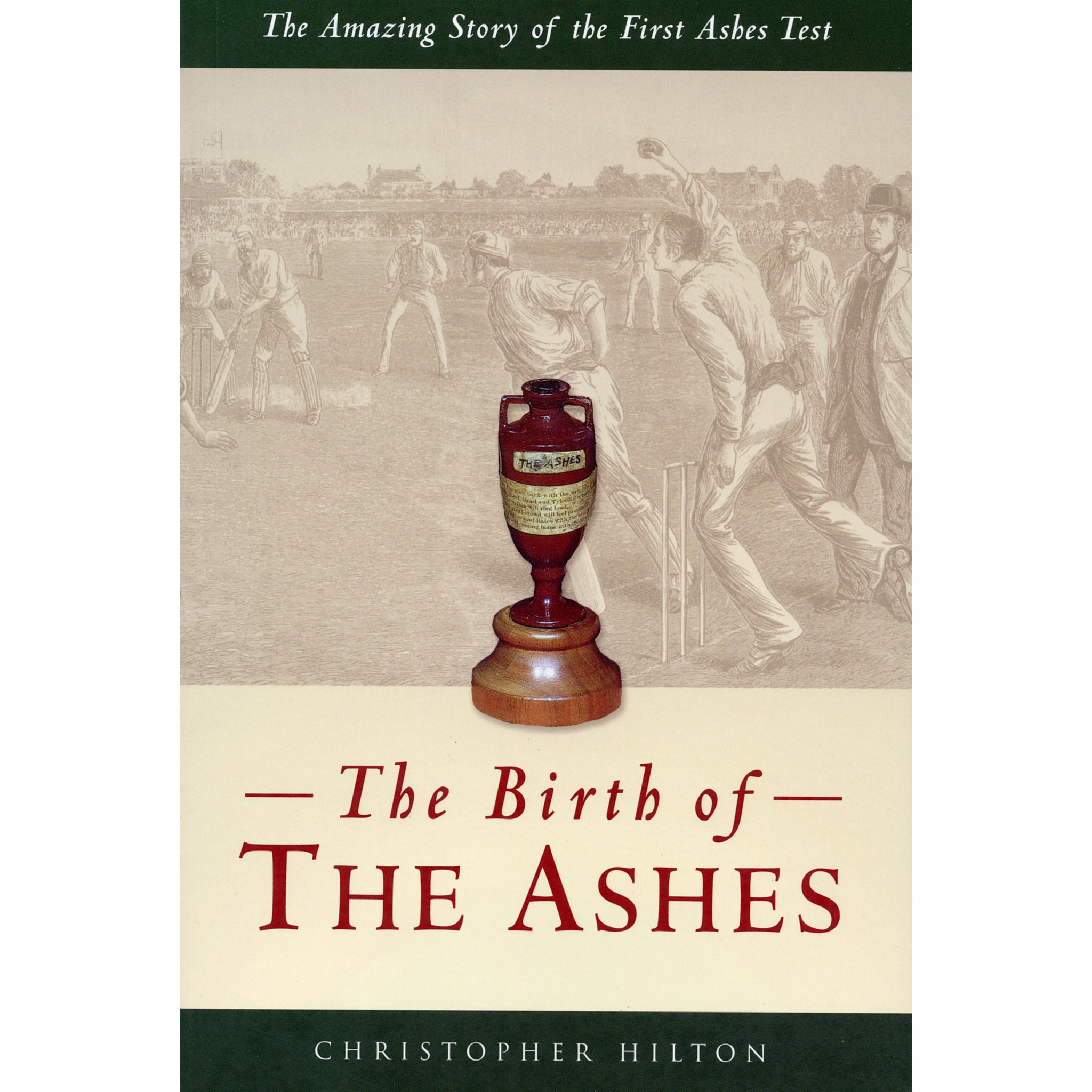 The Birth of the Ashes – The Amazing Story of the First Ashes Test