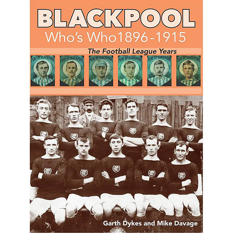 Blackpool Who's Who 1896-1915 – The Football League Years