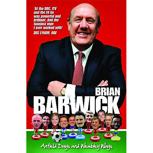 Brian Barwick – Anfield Days and Wembley Ways