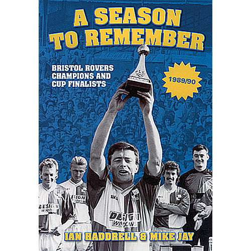 A Season to Remember – Bristol Rovers 1989/90 Season – Champions and Cup Finalists