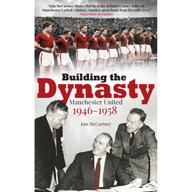Building the Dynasty – Manchester United 1946-1958 – Softback