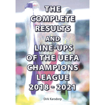 The Complete Results and Line-ups of the UEFA Champions League 2018-2021