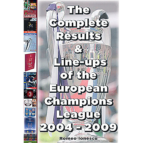 The Complete Results & Line-ups of the European Champions League 2004-2009