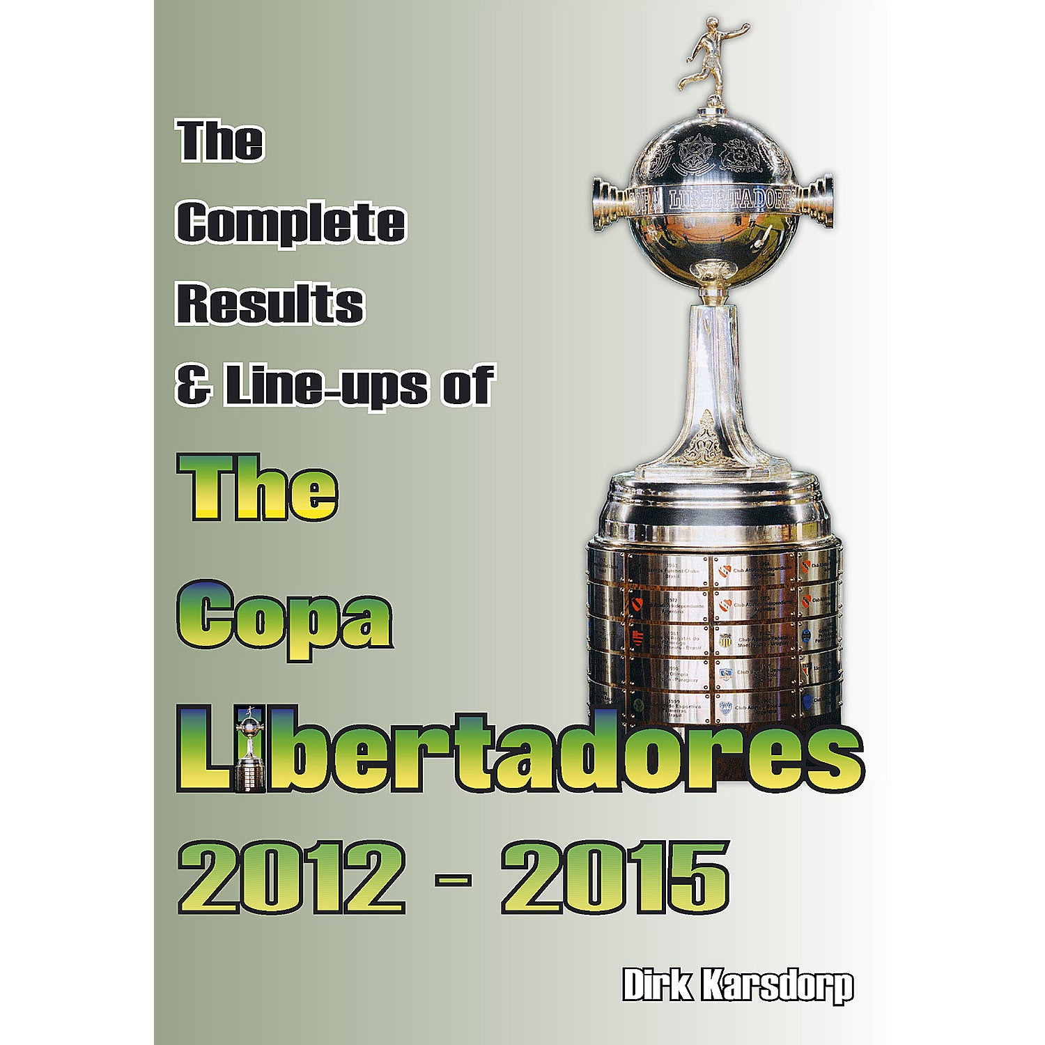 The Complete Results & Line-ups of the Copa Libertadores 2012-2015