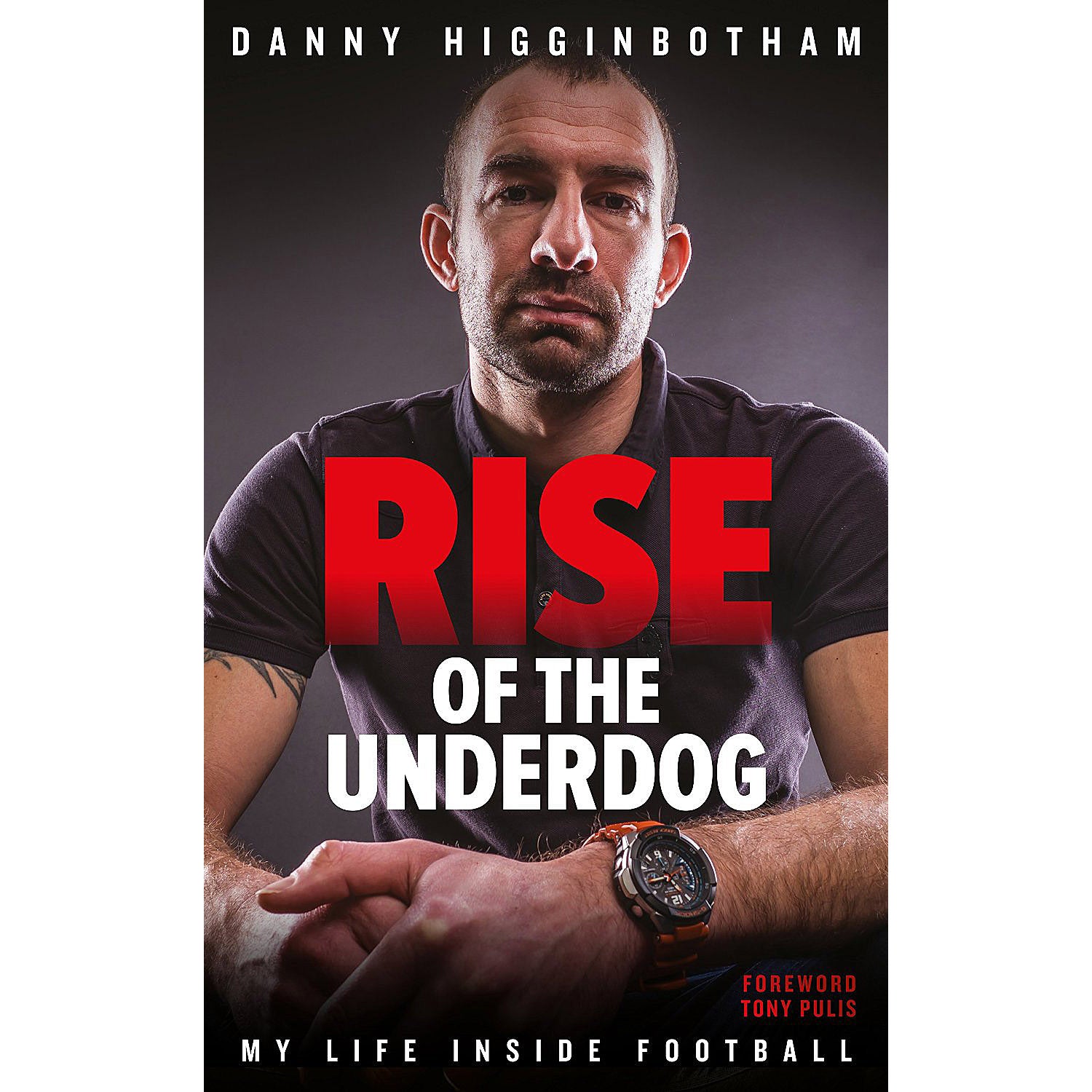 Danny Higginbotham – Rise of the Underdog – My Life Inside Football