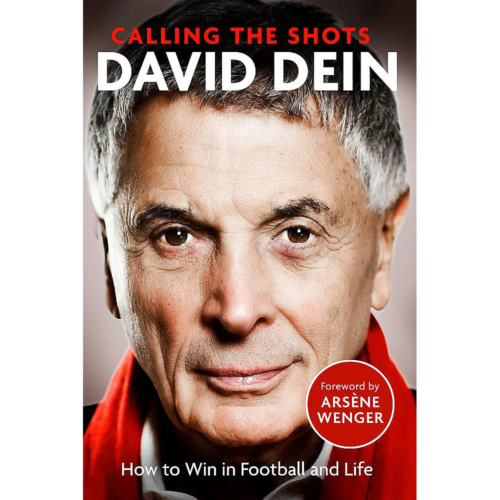 David Dein – Calling the Shots – How to Win in Football and Life
