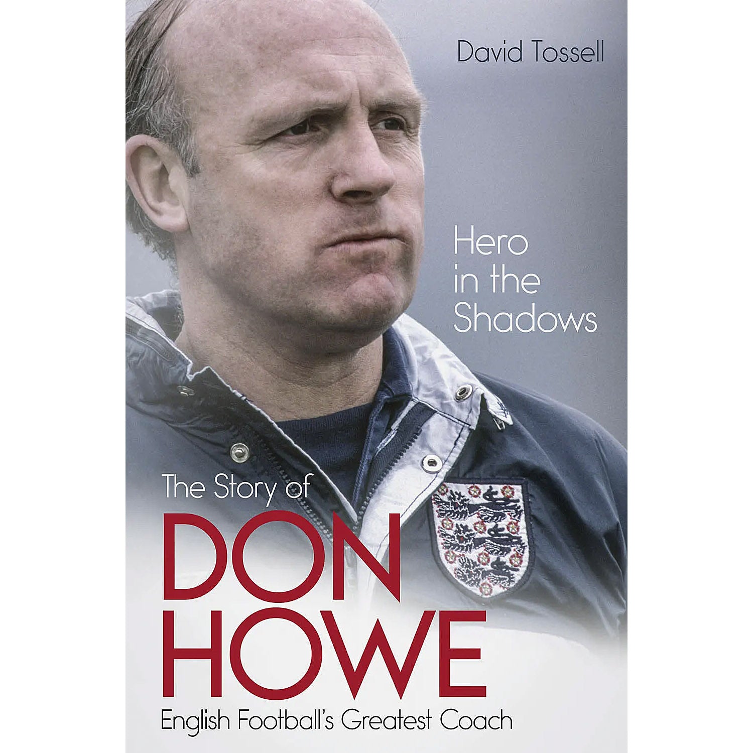Hero in the Shadows – The Story of Don Howe – English Football's Greatest Coach