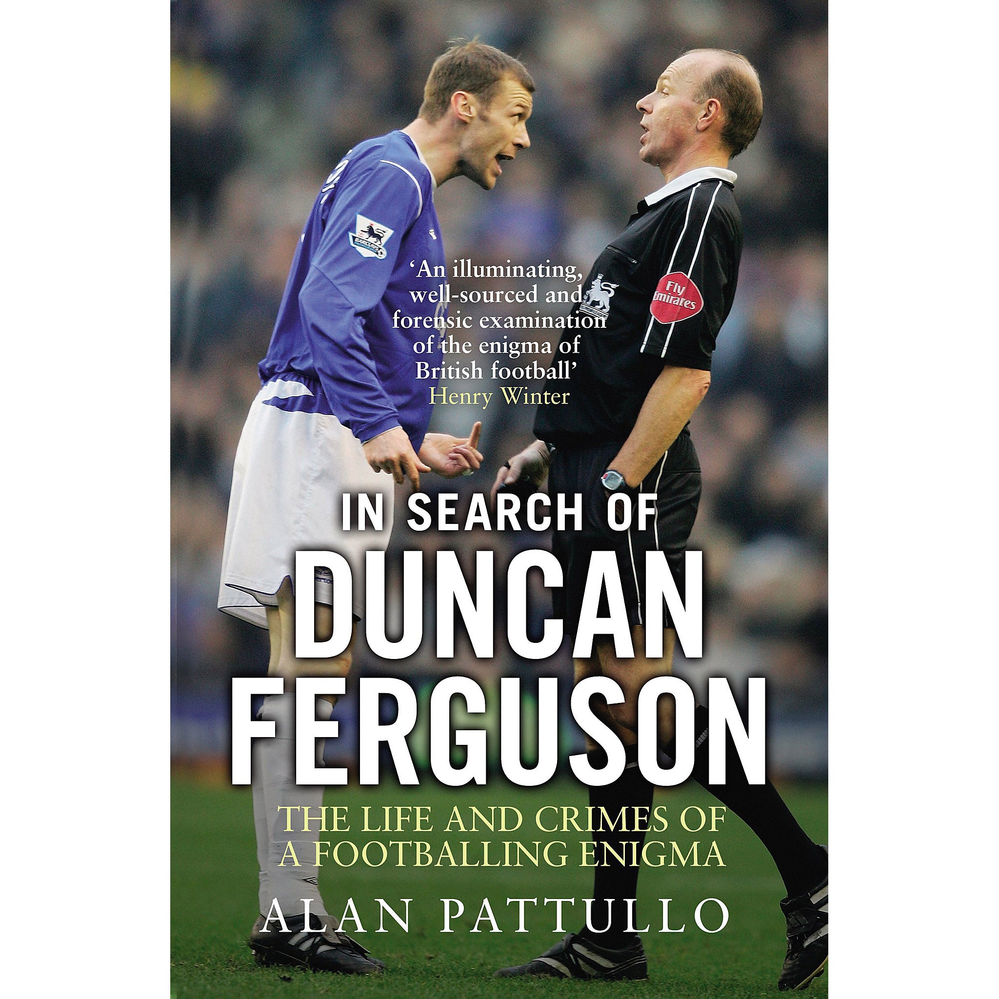 In Search of Duncan Ferguson – The Life and Crimes of a Footballing Enigma