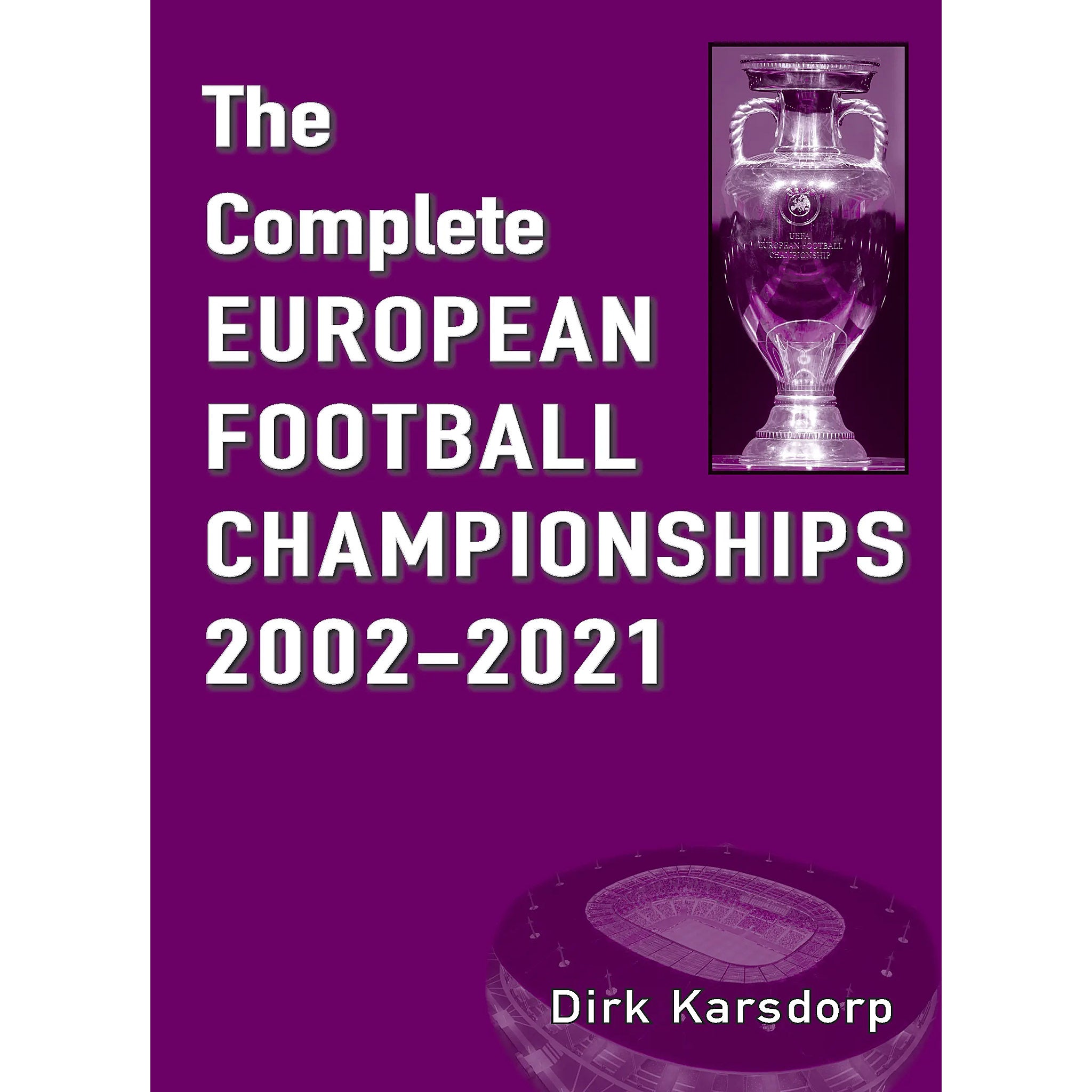 The Complete European Football Championships 2002-2021