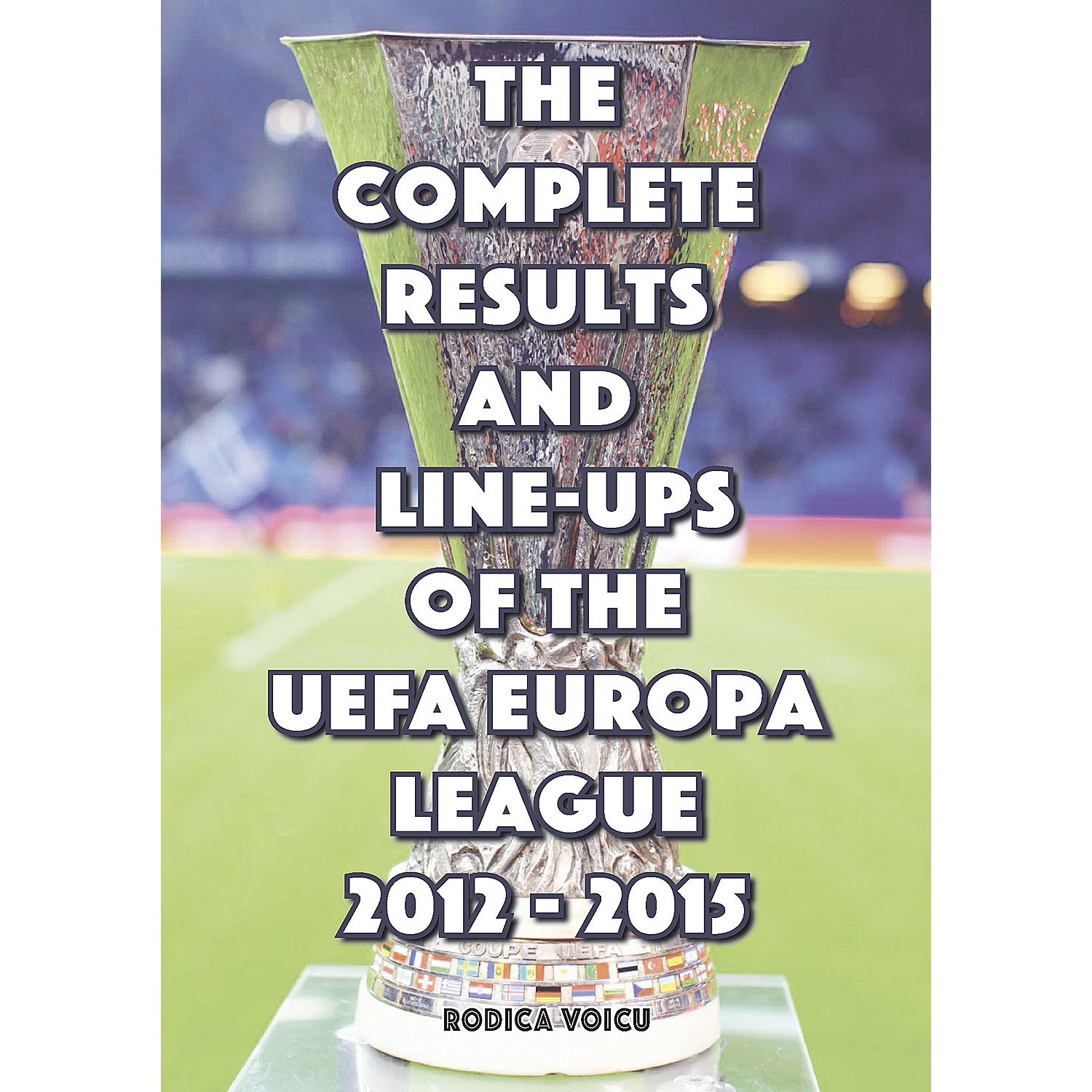 The Complete Results & Line-ups of the UEFA Europa League 2012-2015