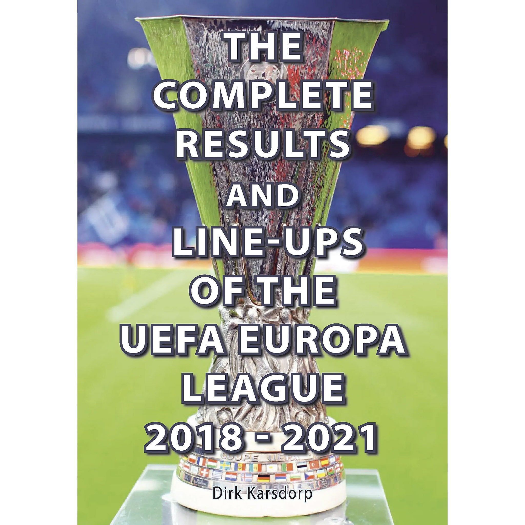 The Complete Results and Line-ups of the UEFA Europa League 2018-2021
