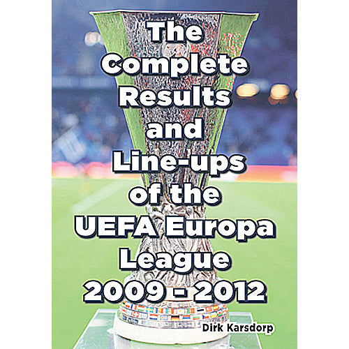 The Complete Results & Line-ups of the UEFA Europa League 2009-2012