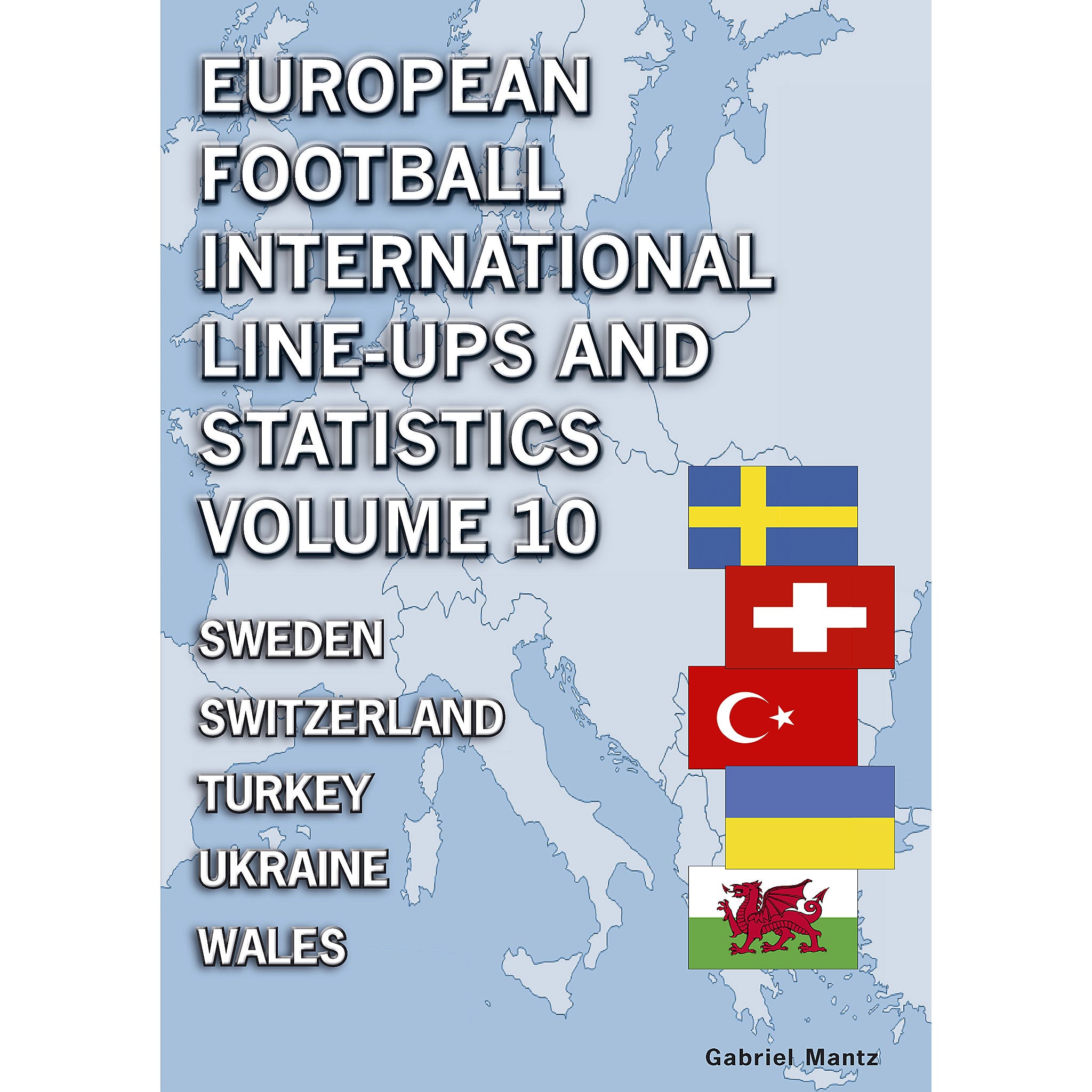 European Football International Line-ups and Statistics – Volume 10