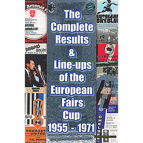 The Complete Results & Line-ups of the European Fairs Cup 1955-1971