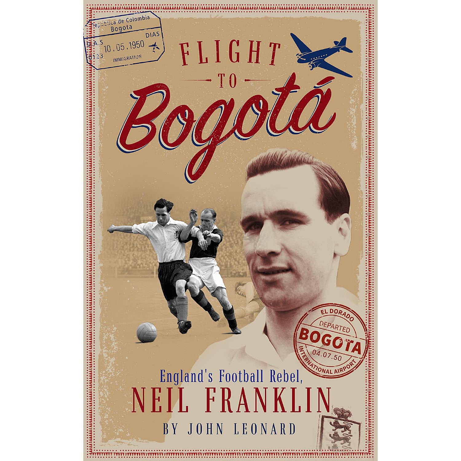 Flight to Bogota – England's Football Rebel, Neil Franklin