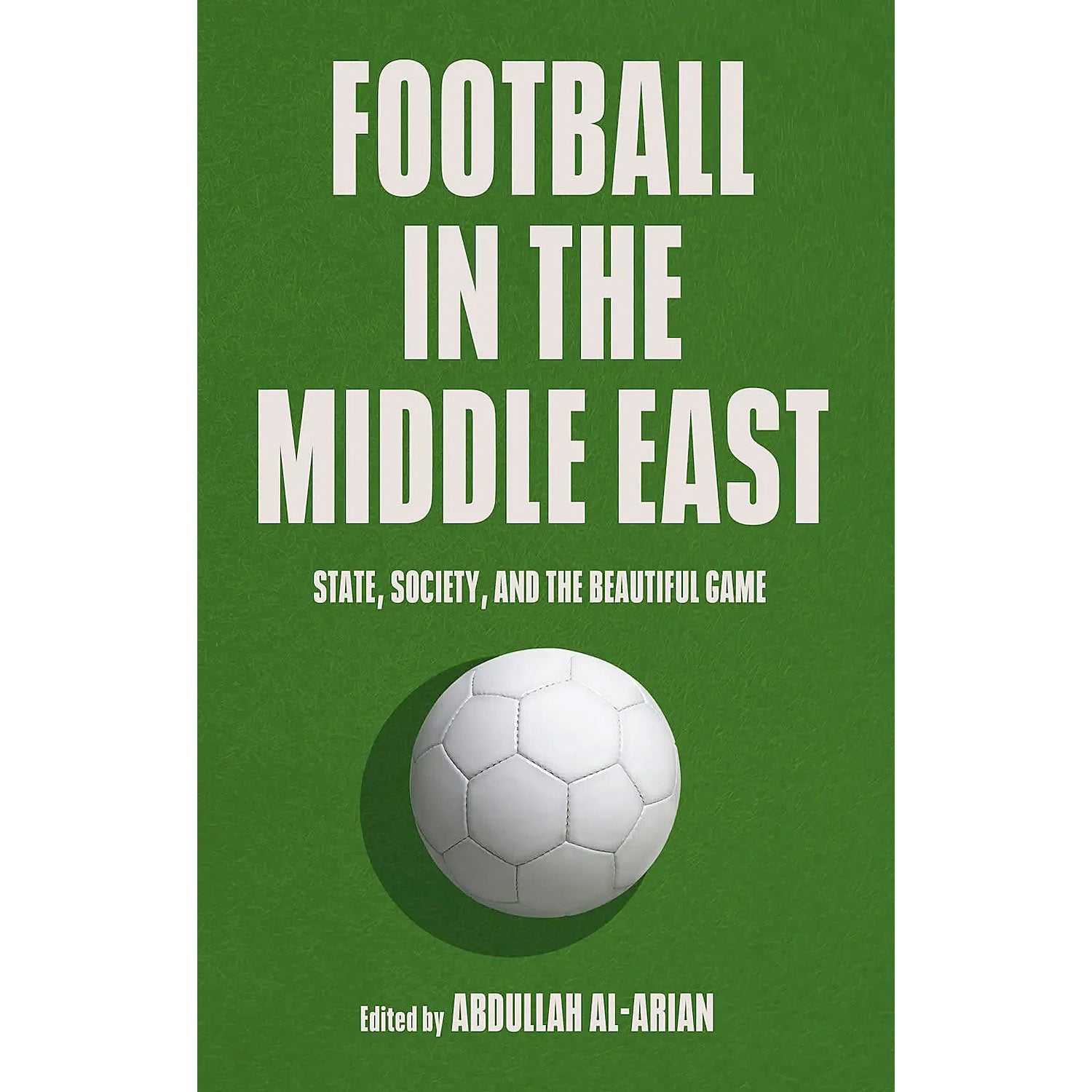 Football in the Middle East – State, Society, and the Beautiful Game
