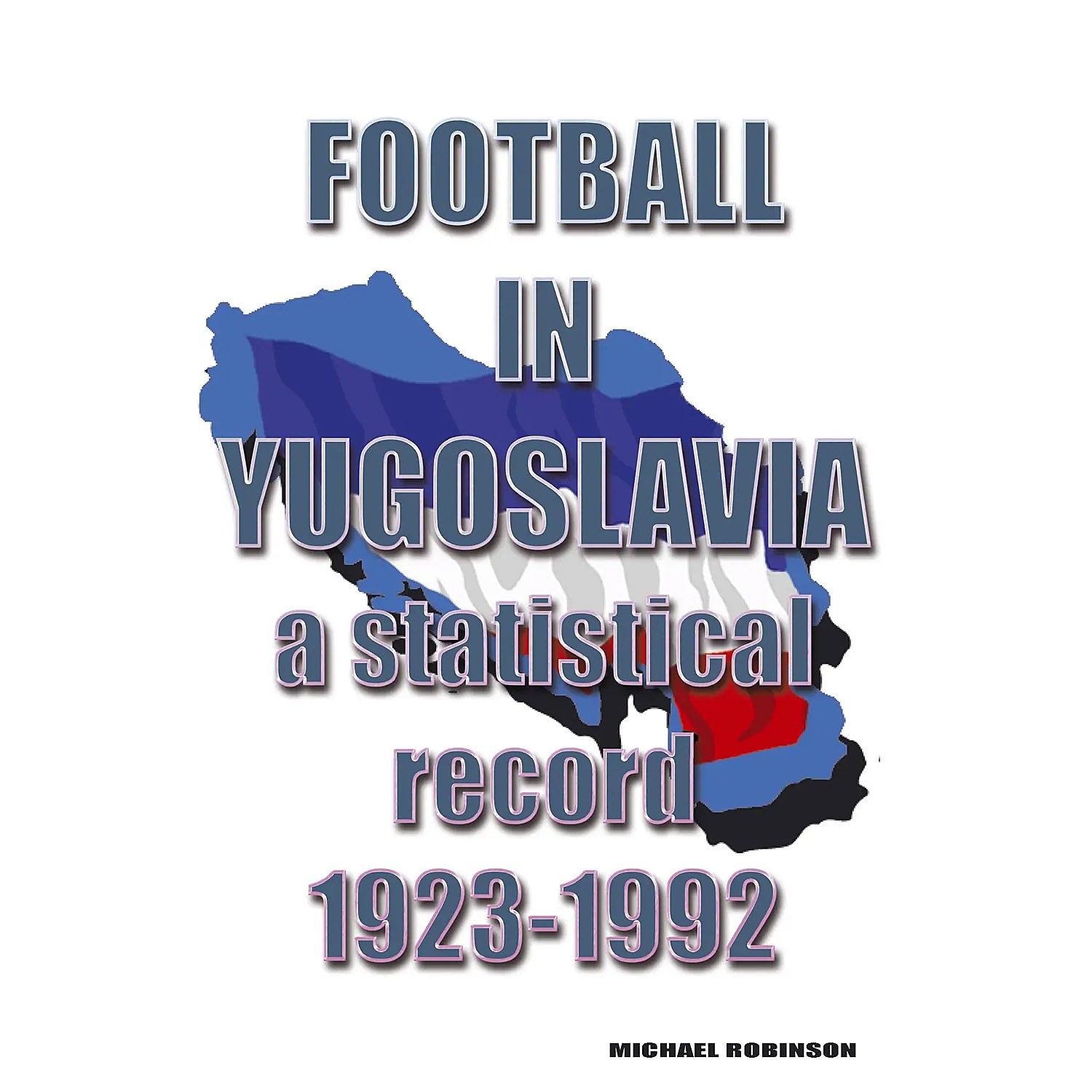 Football in Yugoslavia – a statistical record 1923-1992