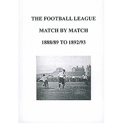 The Football League Match By Match 1888/89 to 1892/93