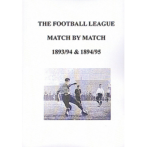 The Football League Match By Match 1893/94 & 1894/95