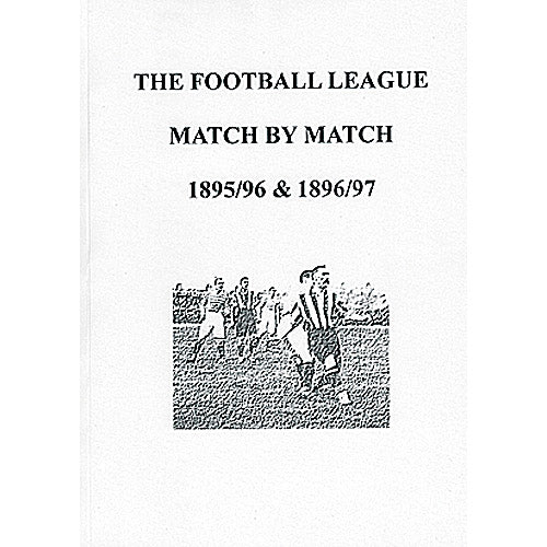 The Football League Match By Match 1895/96 & 1896/97