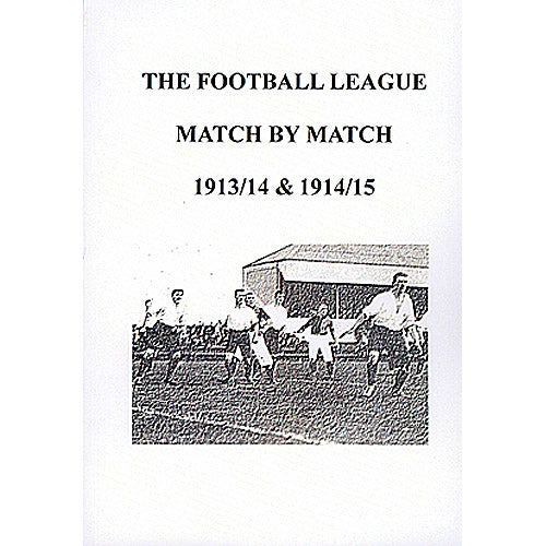 The Football League Match By Match 1913/14 & 1914/15