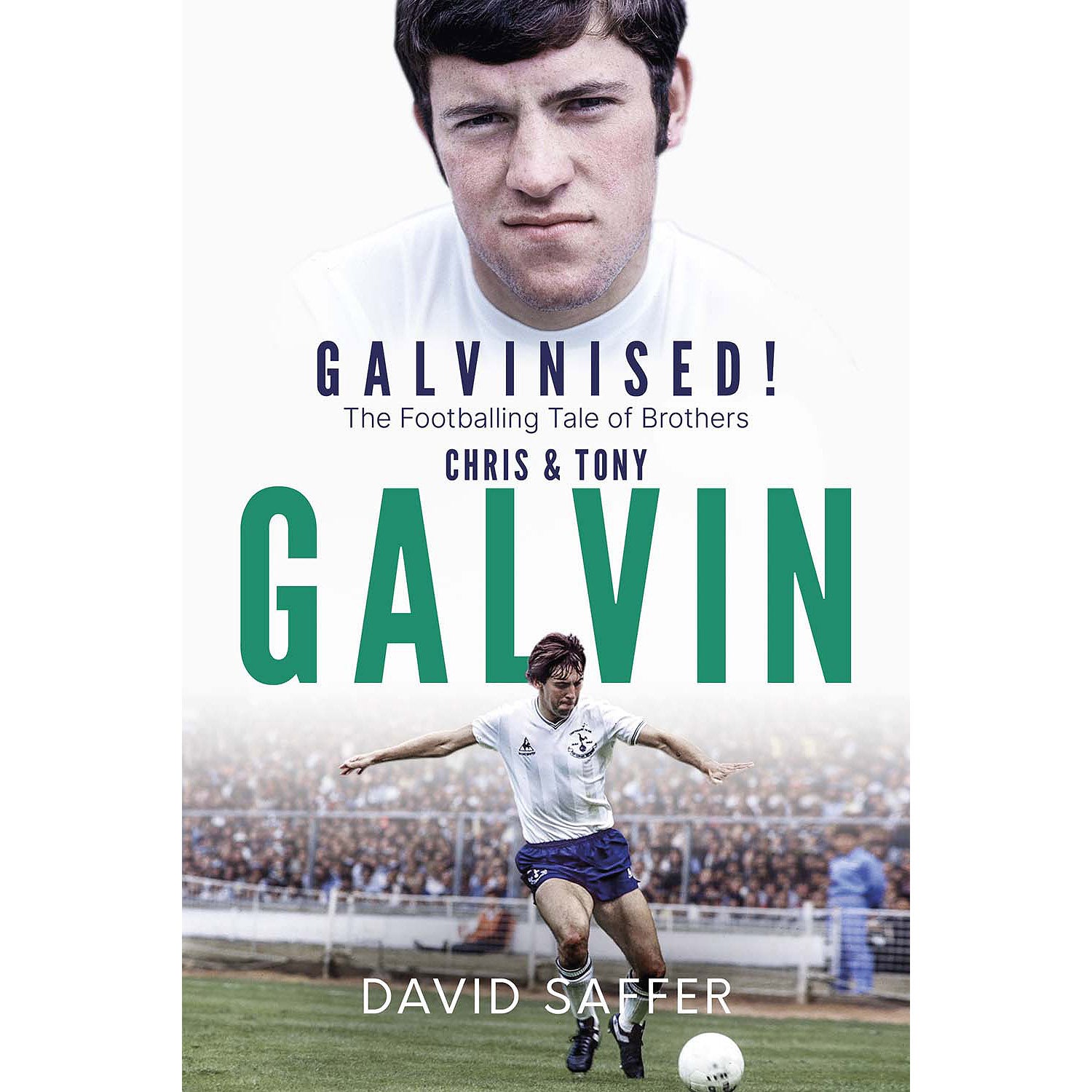 Galvinised! The Football Tale of Brothers Chris & Tony Galvin – SIGNED
