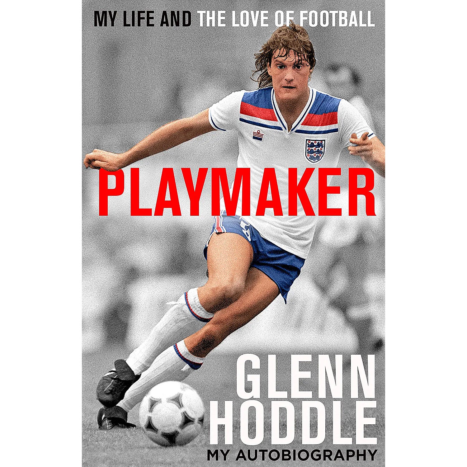 Playmaker – Glenn Hoddle – My Autobiography – My Life and the Love of Football