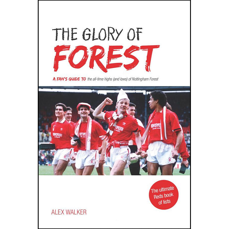 The Glory of Forest – A fan's guide to the all-time highs (and lows) of Nottingham Forest