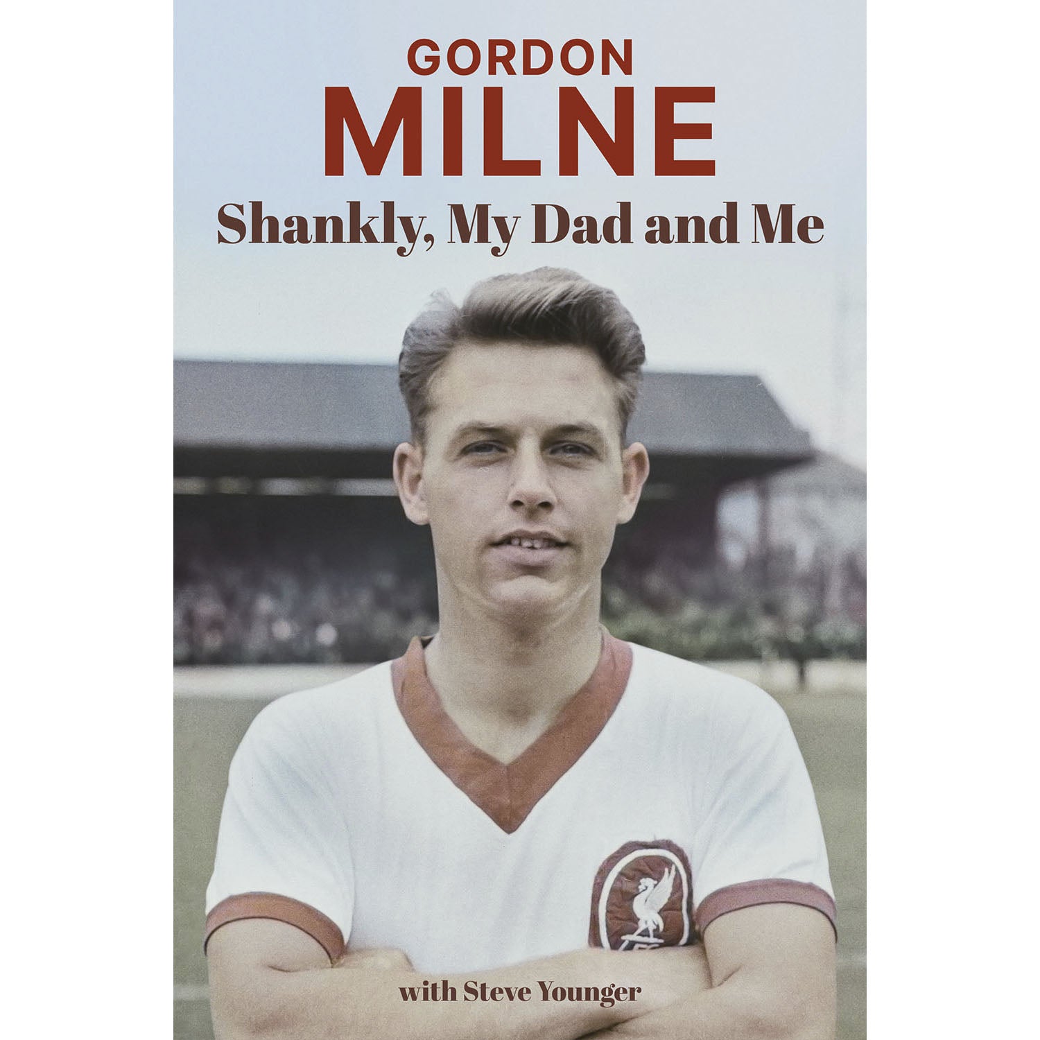Gordon Milne – Shankly, My Dad & Me – SIGNED