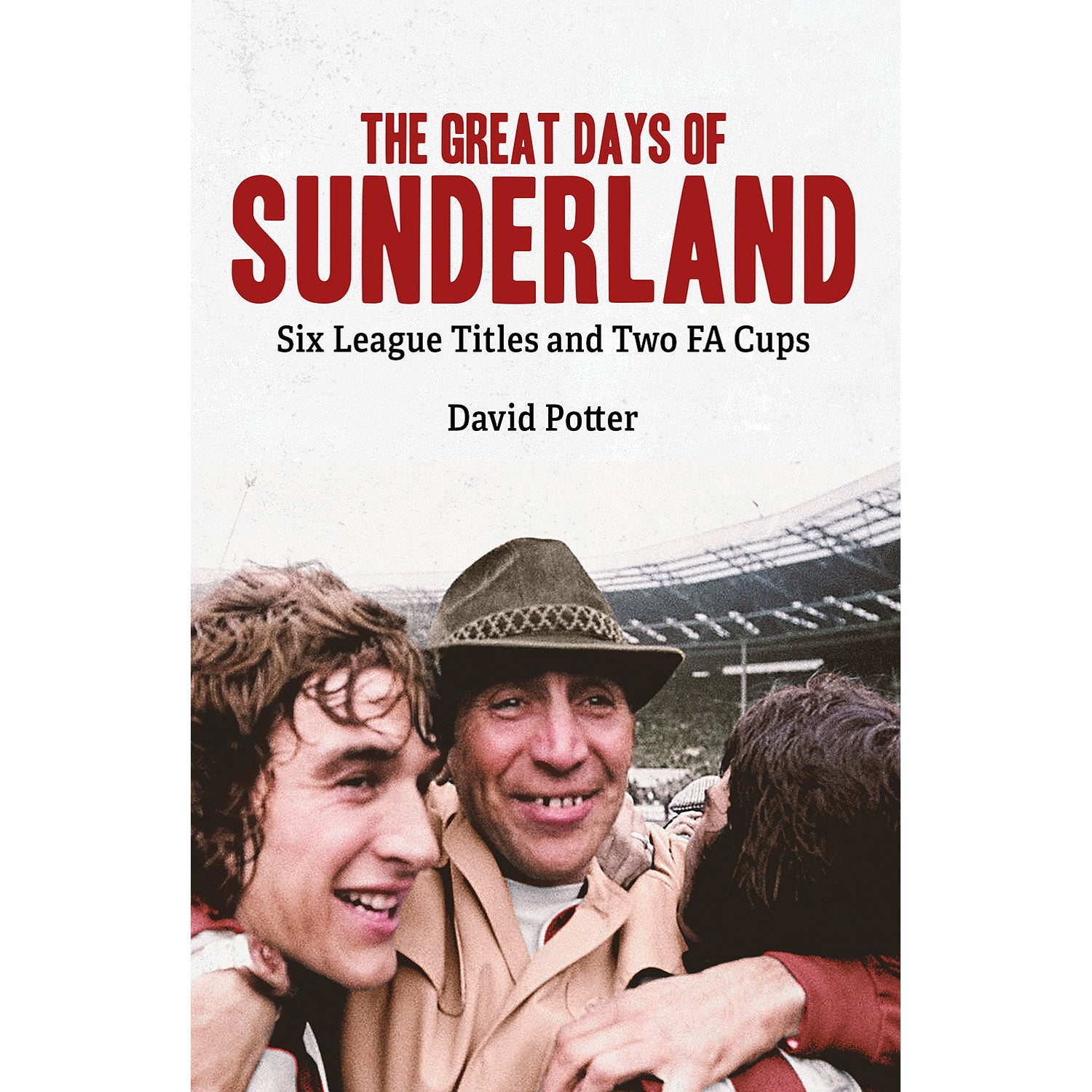 The Great Days of Sunderland – Six League Titles and Two F.A. Cups