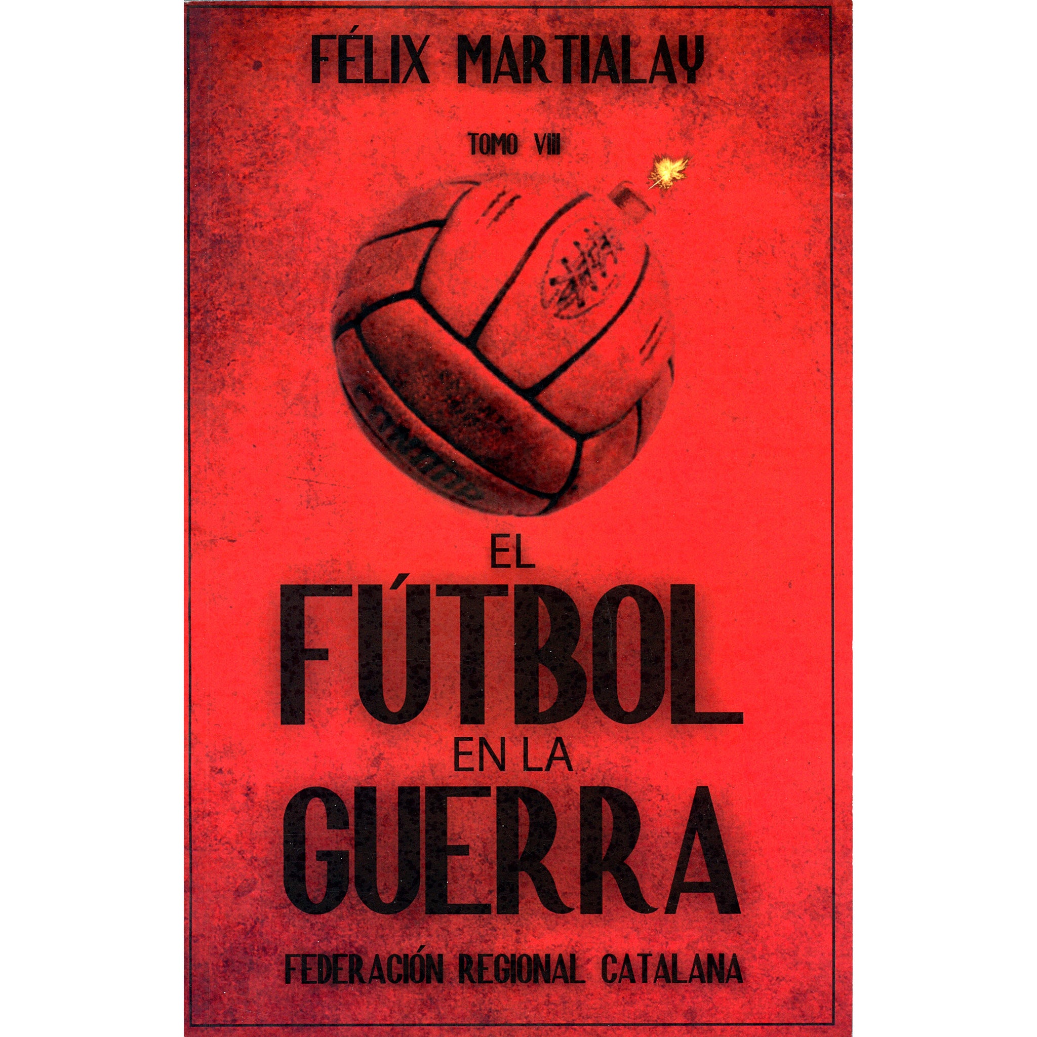 El Futbol en la Guerra Tomo VIII – Federacion Regional Catalana (Spanish Civil War History Volume 8)