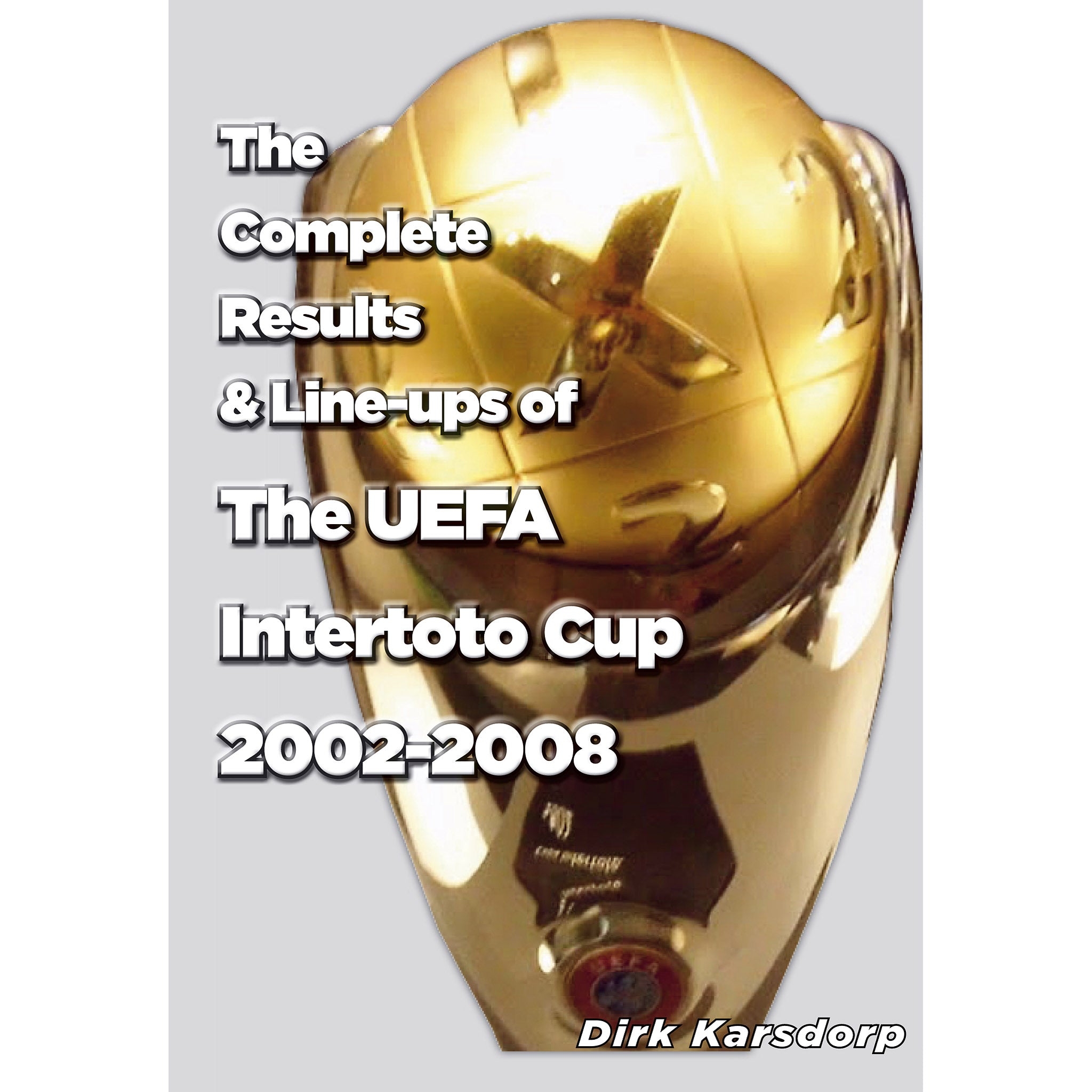 The Complete Results & Line-ups of the UEFA Intertoto Cup 2002-2008