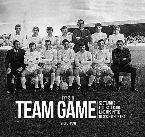 It's a Team Game – Scotland's Football Club Line-ups in the Black & White Era