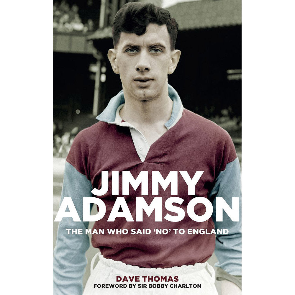Jimmy Adamson – The Man Who Said 'No' to England – Softback