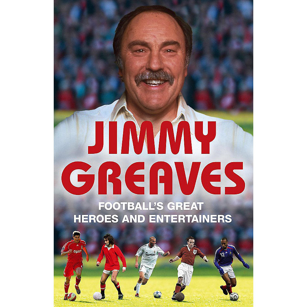 Jimmy Greaves – Football's Great Heroes and Entertainers