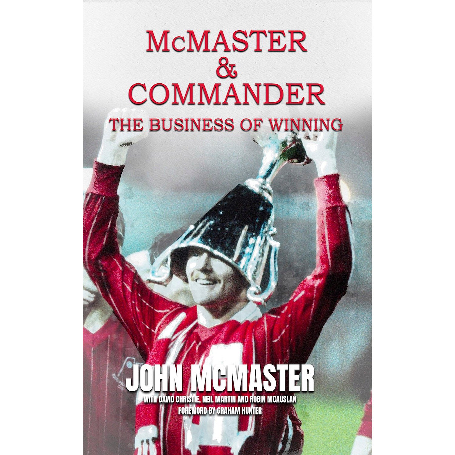 McMaster & Commander – The Business of Winning – John McMaster – SIGNED