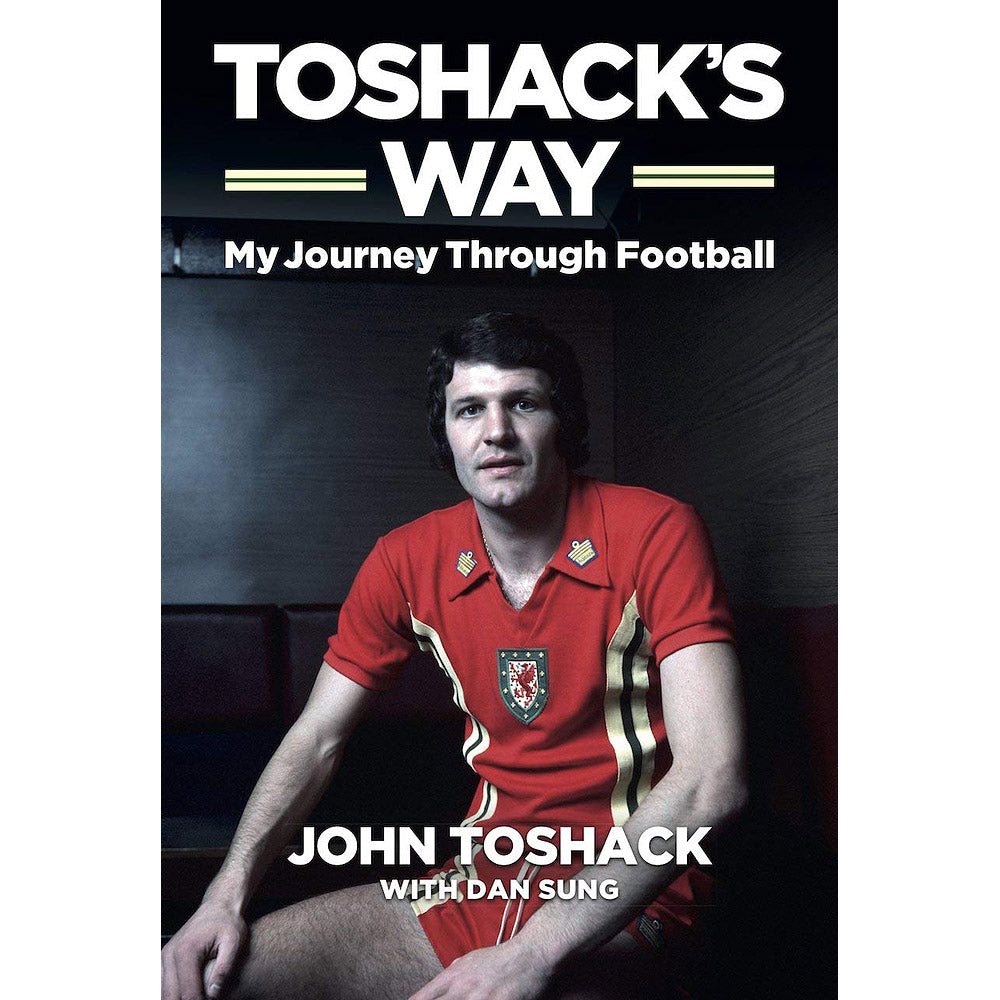 Toshack's Way – John Toshack – My Journey Through Football