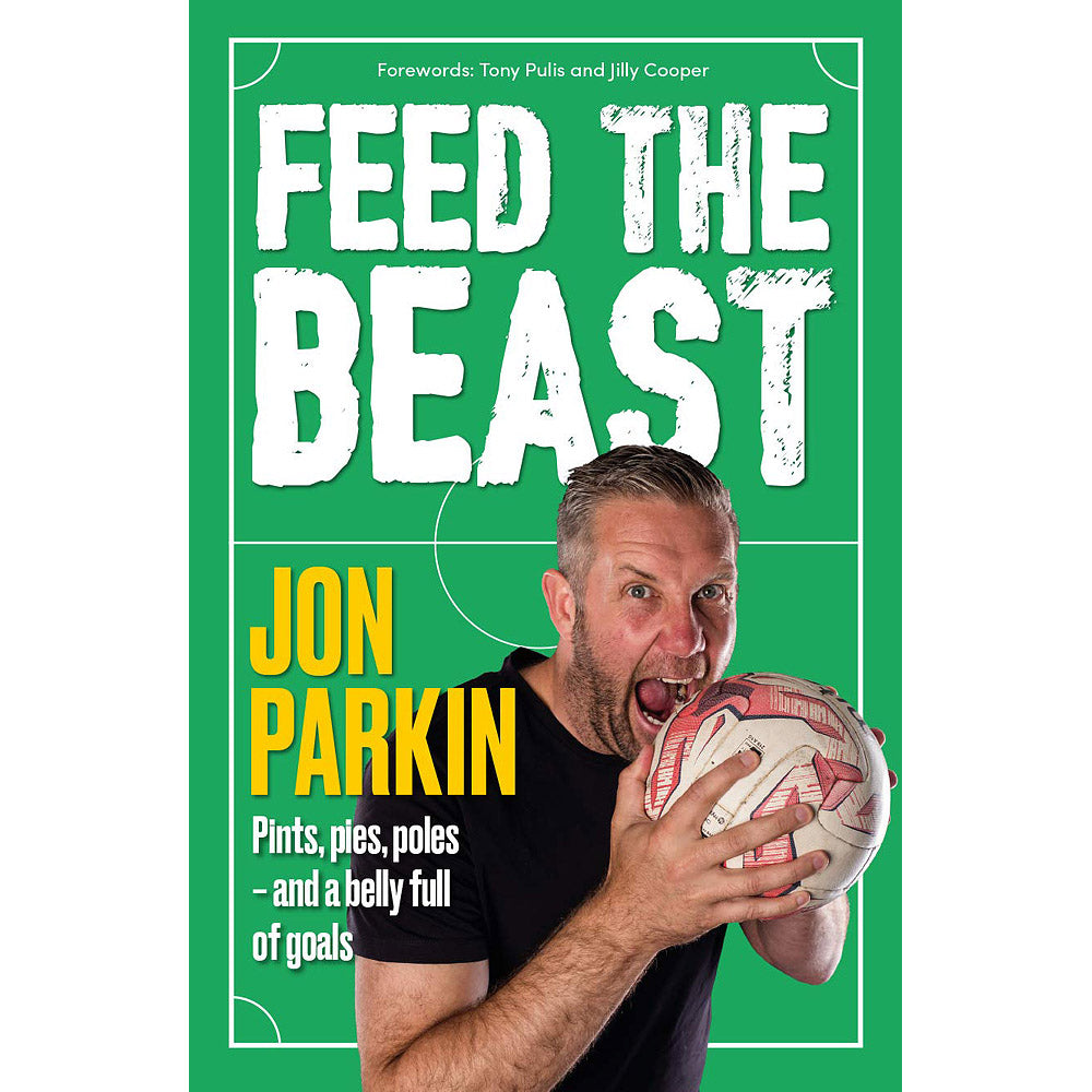 Feed The Beast – Jon Parkin – Pints, pies, poles and a belly full of goals