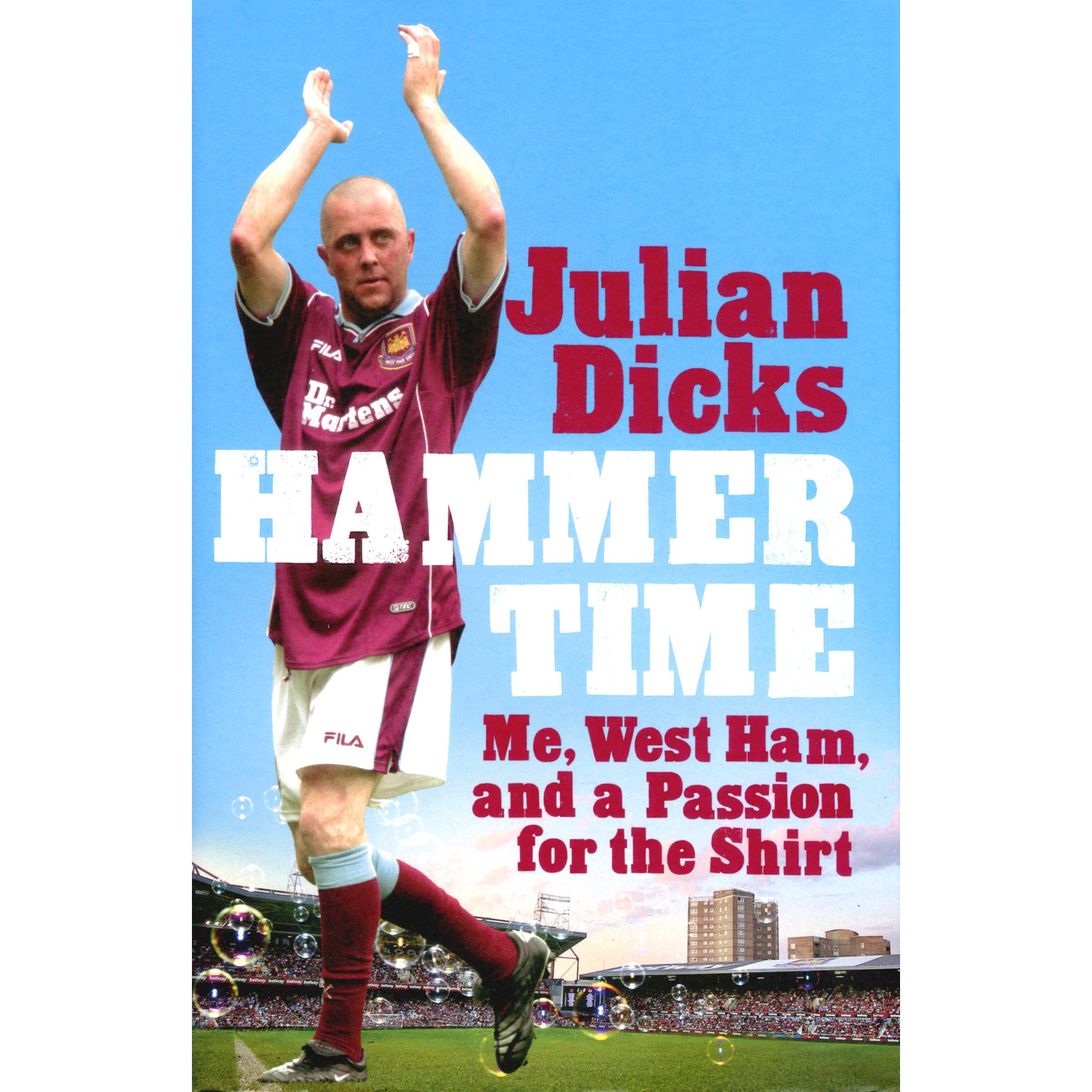 Hammer Time – Julian Dicks – Me, West Ham and a Passion for the Shirt – SIGNED