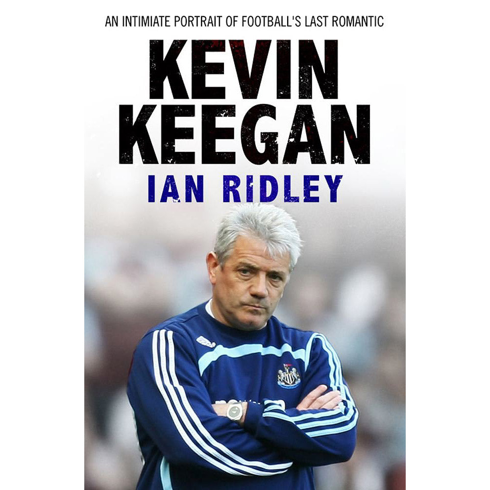 Kevin Keegan – An Intimate Portrait of Football's Last Romantic