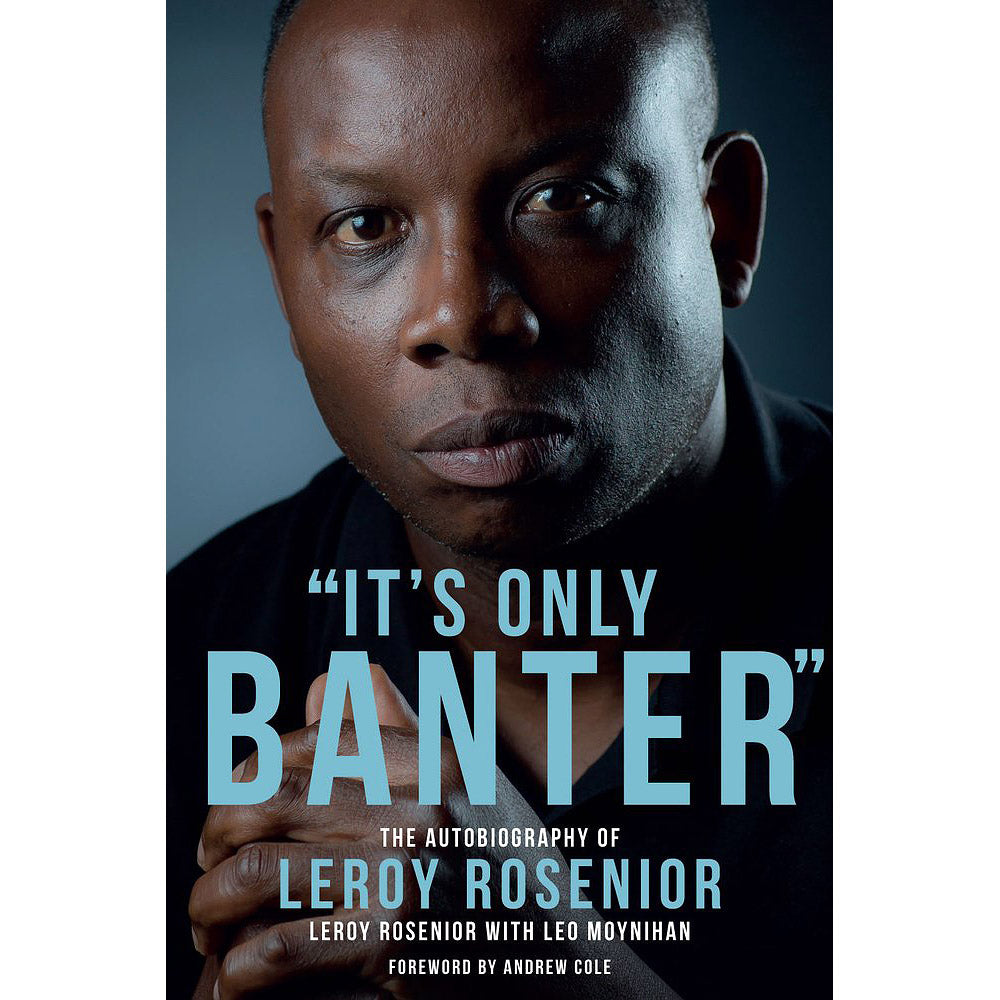 "It's Only Banter" – The Autobiography of Leroy Rosenior